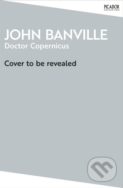 Levně Doctor Copernicus - John Banville - kniha z kategorie Spoločenská beletria