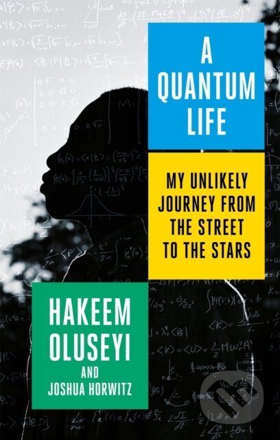 Kniha: A Quantum Life (Hakeem Oluseyi a Joshua Horwitz). Piatkus, 2021