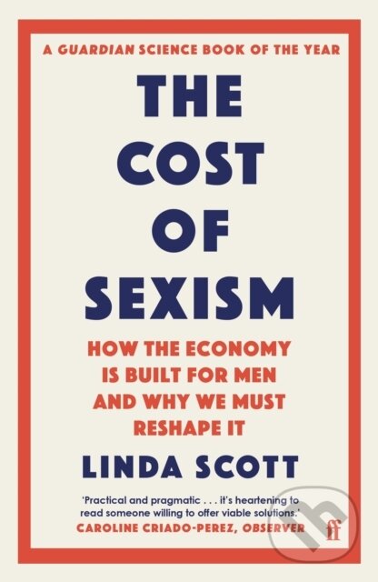 Levně The Cost of Sexism (How the Economy is Built for Men and Why We Must Reshape It | A GUARDIAN SCIENCE BOOK OF THE YEAR) - kniha z kategorie Ekonómia