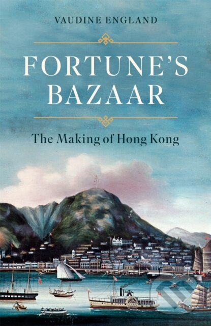 Levně Fortune's Bazaar (The Making of Hong Kong) - Vaudine England - kniha z kategorie História