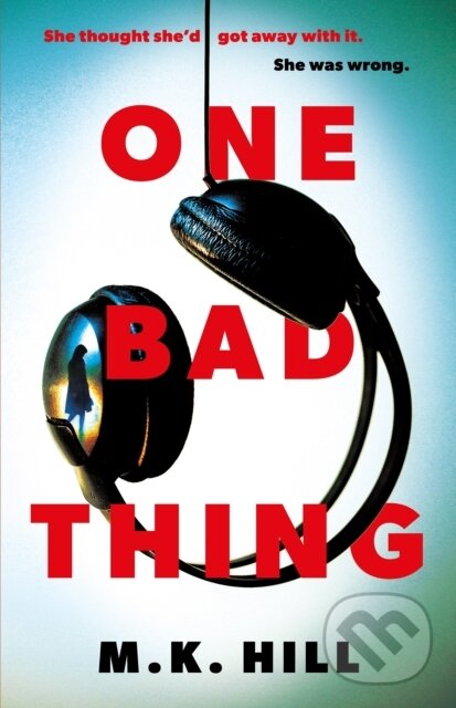 Levně One Bad Thing - M.K. Hill - kniha z kategorie Thrillery