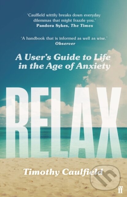 Levně Relax (A User's Guide to Life in the Age of Anxiety) - kniha z kategorie Motivácia a sebarozvoj
