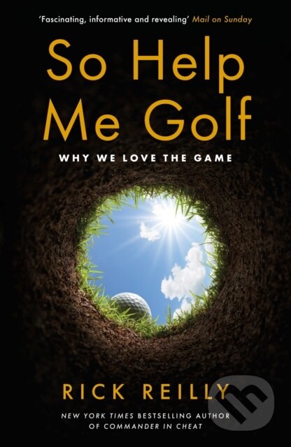 Levně So Help Me Golf (Why We Love the Game) - Rick Reilly - kniha z kategorie Motivácia a sebarozvoj