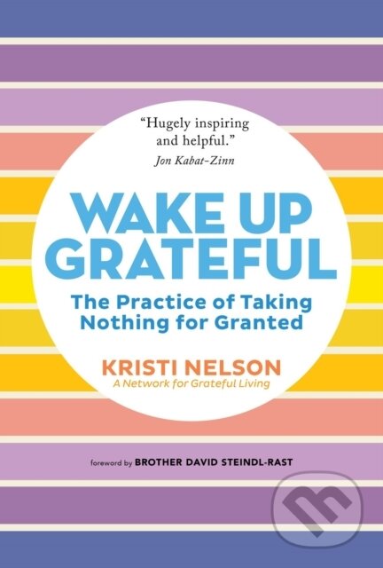 Levně Wake Up Grateful (The Transformative Practice of Taking Nothing for Granted) - kniha z kategorie Motivácia a sebarozvoj