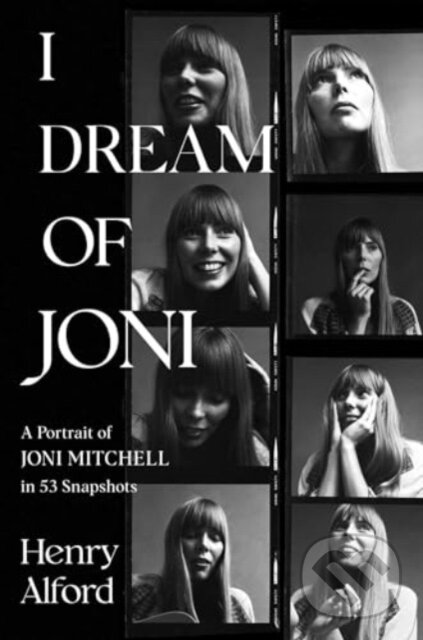 Levně I Dream of Joni (A Portrait of Joni Mitchell in 53 Snapshots) - kniha z kategorie Eseje, úvahy a glosy