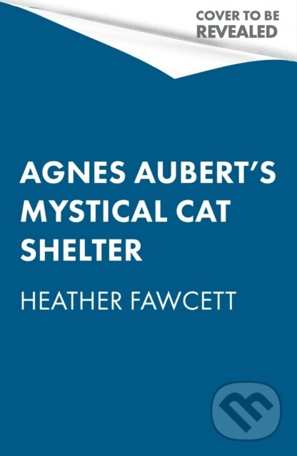 Levně Agnes Aubert's Mystical Cat Shelter (FROM THE BESTSELLING AUTHOR OF THE EMILY WILDE BOOKS) - kniha z kategorie Fantasy