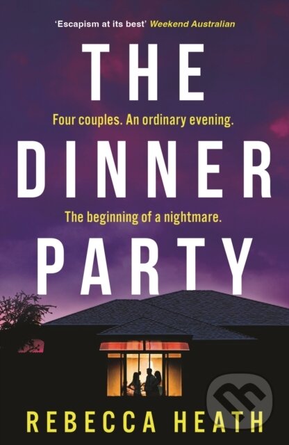 Levně The Dinner Party (An addictive psychological thriller with a true-crime twist set in Australia) - kniha z kategorie Thrillery