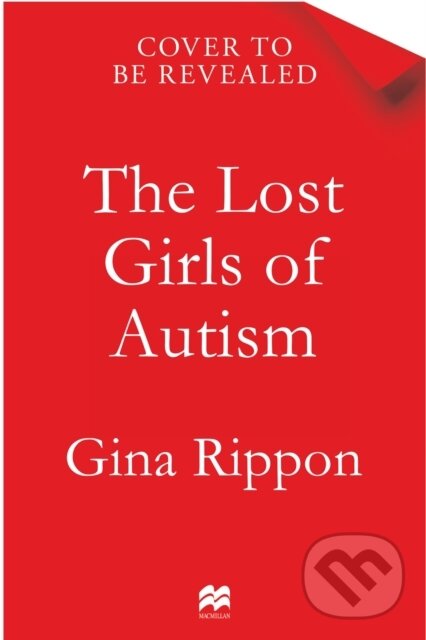 Levně The Lost Girls of Autism (The Untold Story of Women on the Spectrum) - kniha z kategorie Sociológia