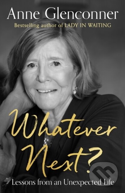 Levně Whatever Next? (The unmissable sequel to the runaway bestseller LADY IN WAITING) - kniha z kategorie Životopisy, reportáže a myšlienky