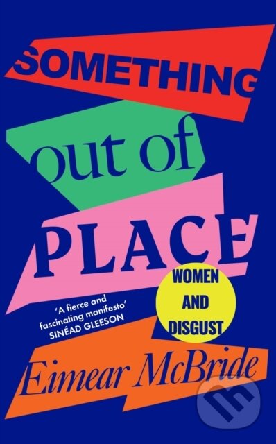 Levně Something Out of Place (Women & Disgust) - Eimear Mcbride - kniha z kategorie Medicína