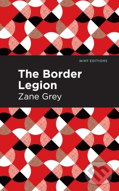 Kniha: The Border Legion (Zane Grey). , 2021