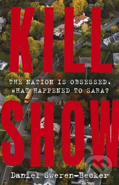 Levně Kill Show (an utterly gripping, genre-bending crime thriller - welcome to your new obsession...) - kniha z kategorie Detektívky, trilery a horory