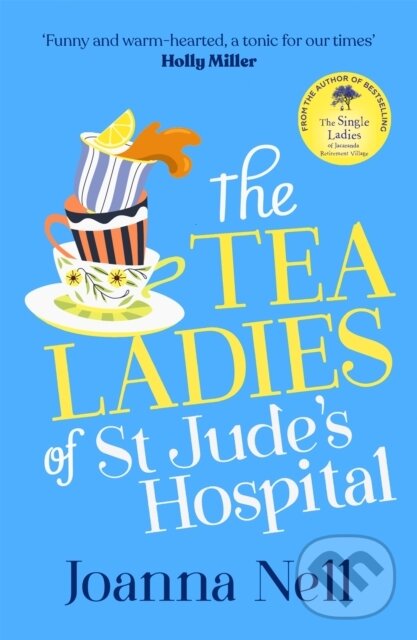 Levně The Tea Ladies of St Jude's Hospital (A completely uplifting and hilarious novel of friendship and community spirit to warm your heart) - kniha z…