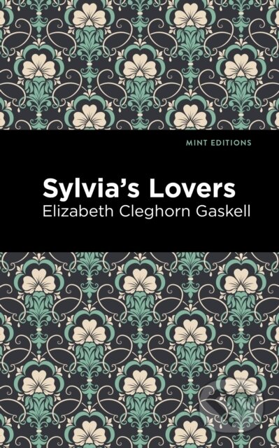 Kniha: Sylvia's Lovers (Elizabeth Cleghorn Gaskell). , 2021