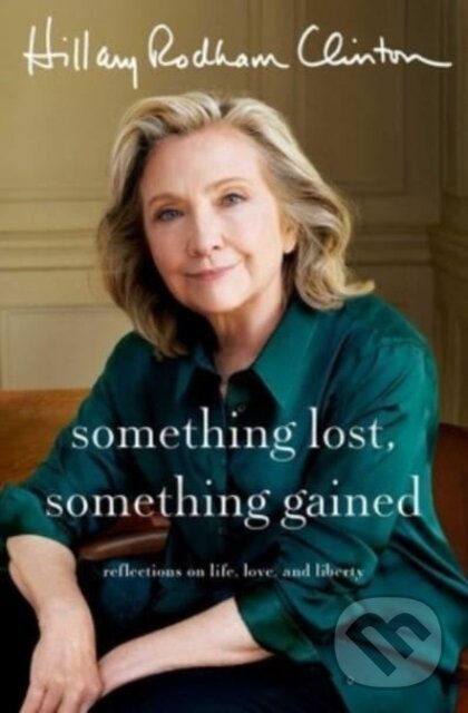 Levně Something Lost, Something Gained (Reflections on Life, Love, and Liberty) - kniha z kategorie Životopisy
