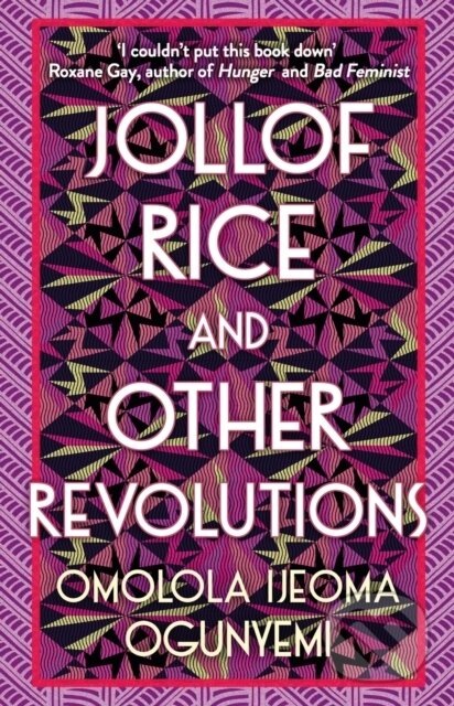 Levně Jollof Rice and Other Revolutions - Omolola Ijeoma Ogunyemi - kniha z kategorie Spoločenská beletria