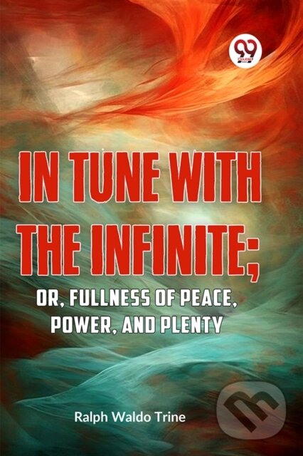 Levně In Tune with the Infinite (Or, Fullness of Peace, Power, and Plenty) - kniha z kategorie Psychológia