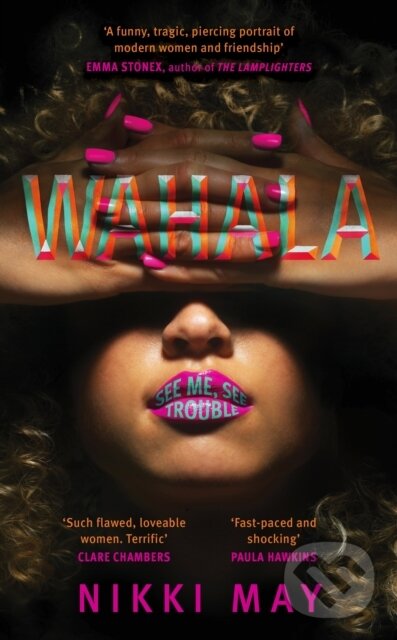 Levně Wahala (Three friends, three 'perfect' lives. Here Comes Trouble) - kniha z kategorie Beletria