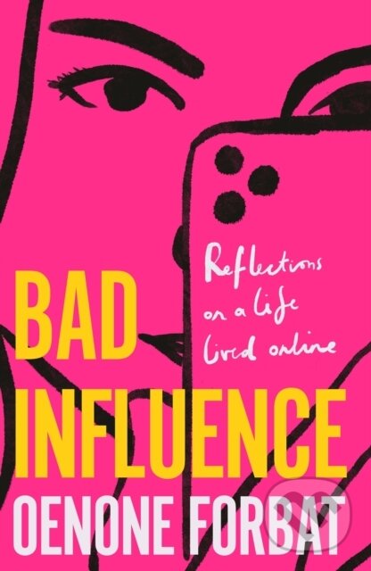Levně Bad Influence (The buzzy debut memoir about growing up online) - kniha z kategorie Životopisy, reportáže a myšlienky