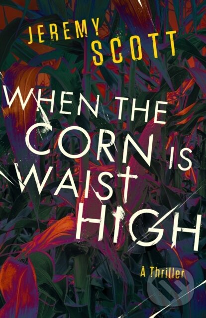 Kniha: When the Corn Is Waist High (Jeremy Scott). , 2022