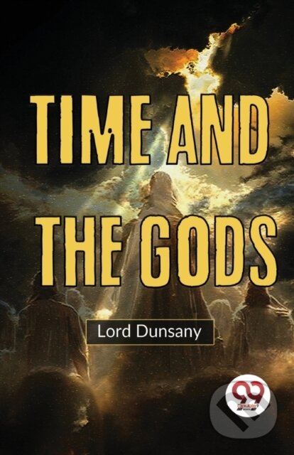 Levně Time and the Gods - Lord Dunsany - kniha z kategorie Spoločenská beletria