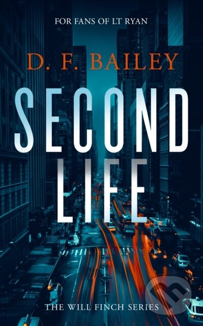 Levně Second Life (A Will Finch Mystery Thriller) - D.F. Bailey - kniha z kategorie Detektívky, trilery a horory