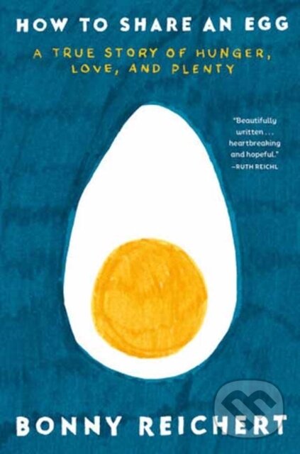 Levně How to Share an Egg (A True Story of Hunger, Love, and Plenty) - kniha z kategorie Životopisy, reportáže a myšlienky