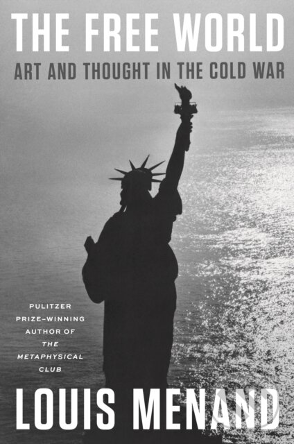 Levně The Free World (Art and Thought in the Cold War) - Louis Menand - kniha z kategorie História