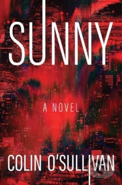 Levně Sunny (A Novel) - Colin O'Sullivan - kniha z kategorie Spoločenská beletria