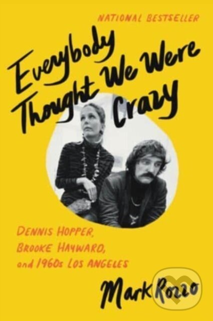 Levně Everybody Thought We Were Crazy (Dennis Hopper, Brooke Hayward, and 1960s Los Angeles) - kniha z kategorie Dejiny umenia