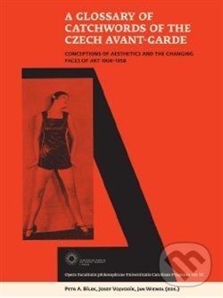 Levně A Glossary of Catchwords of the Czech Avant-Garde (Conceptions of Aesthetics and the Changing Faces of Art 1908-1958) - kniha z kategorie Umenie,…