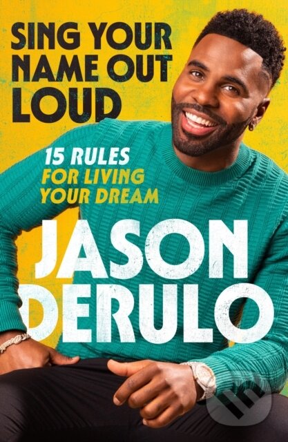 Levně Sing Your Name Out Loud (15 Rules for Living Your Dream) - kniha z kategorie Motivácia a sebarozvoj