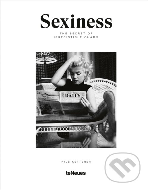 Levně Sexiness (The Secret of Irresistible Charm) - Nils Ketterer - kniha z kategorie Fotografie