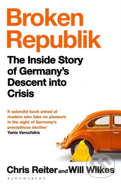 Broken Republik (The Inside Story of Germany’s Descent into Crisis)