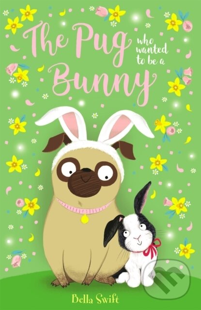 Levně The Pug who wanted to be a Bunny - Bella Swift - kniha z kategorie Pre deti a mládež