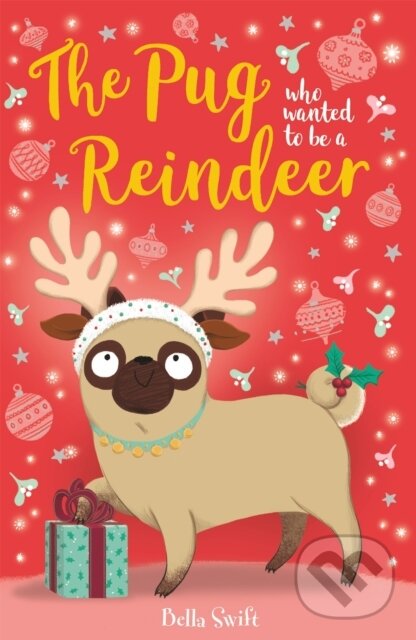 Levně The Pug who wanted to be a Reindeer - Bella Swift - kniha z kategorie Pre deti a mládež