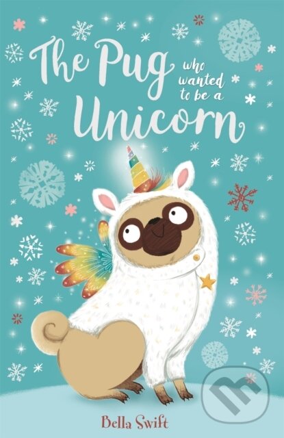 Levně The Pug who wanted to be a Unicorn - Bella Swift - kniha z kategorie Pre deti a mládež