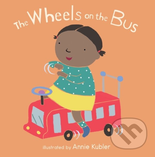 Levně The Wheels on the Bus - Annie Kubler - kniha z kategorie Pre deti a mládež