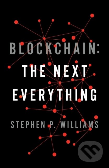 Levně Blockchain (The Next Everything) - Stephen P Williams - kniha z kategorie Biznis a manažment