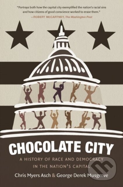 Levně Chocolate City (A History of Race and Democracy in the Nation's Capital) - kniha z kategorie Humanitné a spoločenské vedy