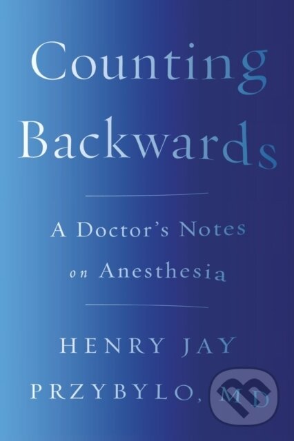 Levně Counting Backwards (A Doctor's Notes on Anesthesia) - kniha z kategorie Anesteziológia