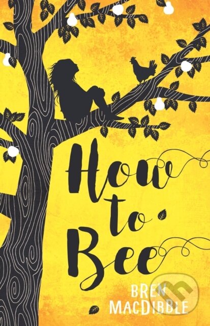 Kniha: How to Bee (Bren Macdibble). Old Barn Books, 2018