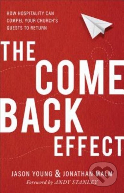 Levně The Come Back Effect – How Hospitality Can Compel Your Church`s Guests to Return - kniha z kategorie Kresťanstvo