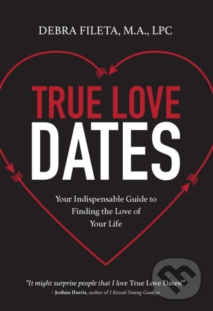 Kniha: True Love Dates (Debra K. Fileta). Zondervan, 2018