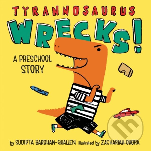 Levně Tyrannosaurus Wrecks!: A Preschool Story - Sudipta Bardhan-Quallen - kniha z kategorie Pre deti a mládež