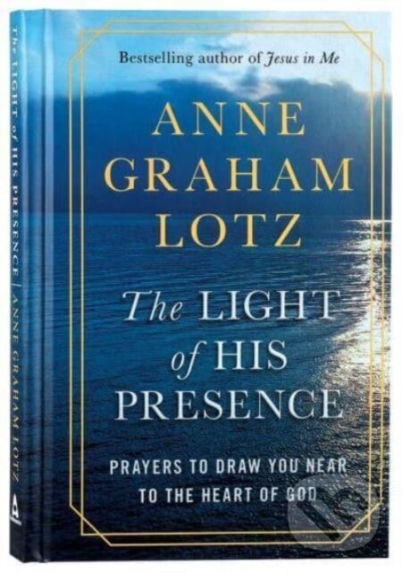 Levně The Light of His Presence (Prayers to draw you near to the heart of God) - kniha z kategorie Náboženstvo a ezoterika