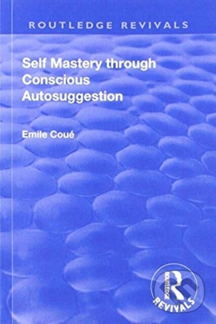 Revival: Self Mastery Through Conscious Autosuggestion (1922) koupíte na Martinus.cz