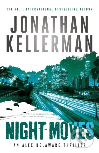Levně Night Moves (Alex Delaware series, Book 33) - Jonathan Kellerman - kniha z kategorie Thrillery