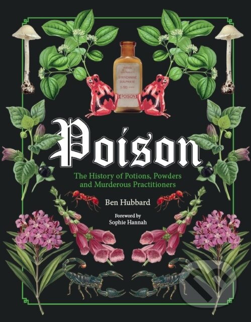 Levně Poison (The History of Potions, Powders and Murderous Practitioners) - kniha z kategorie Reportáže a publicistika