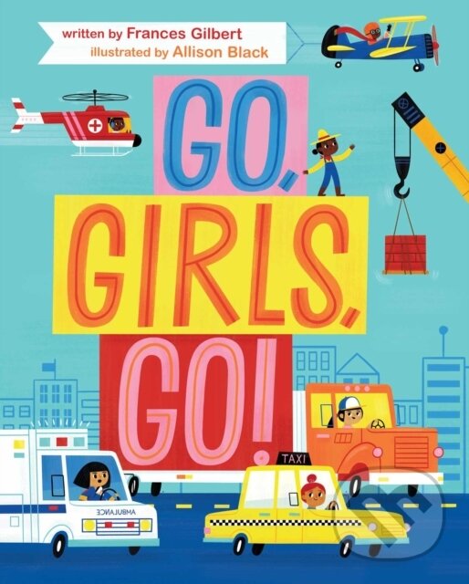 Kniha: Go, Girls, Go! (Frances Gilbert). Beach Lane, 2019